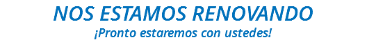 NOS ESTAMOS RENOVANDO
¡Pronto estaremos con ustedes!